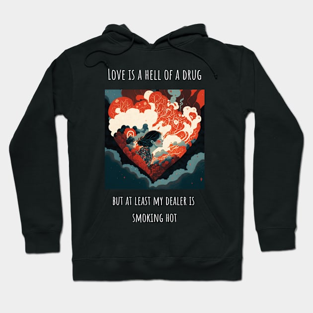 "Love is a hell of a drug" Heart shaped love T-Shirt Design for Valentine's Day Hoodie by Unicorn Dreams